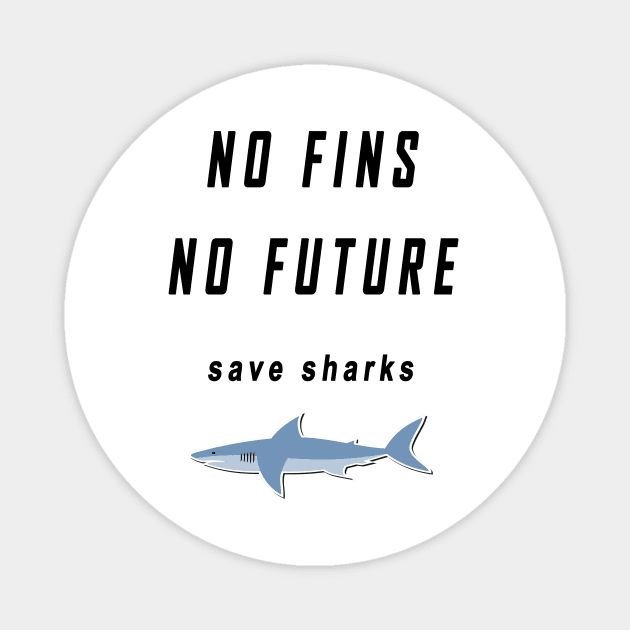 no fins no future save sharks Magnet by flooky